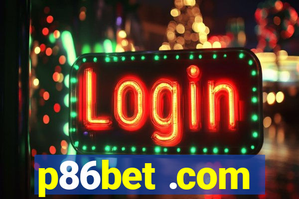 p86bet .com